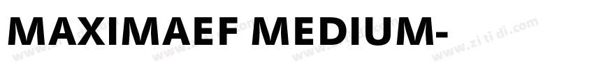 MAXIMAEF MEDIUM字体转换